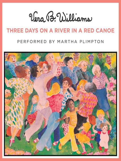Title details for Three Days on a River in a Red Canoe by Vera B. Williams - Wait list